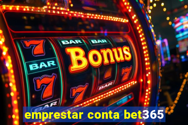 emprestar conta bet365